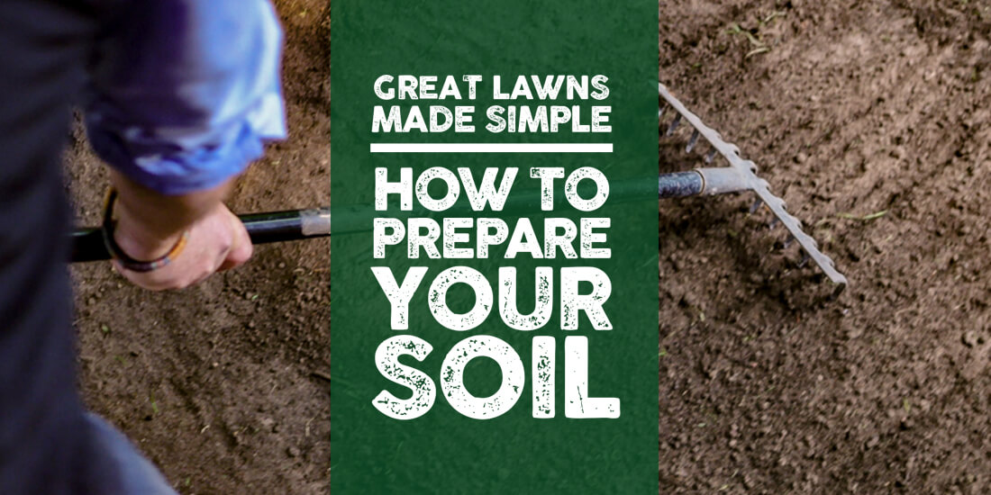 Great Lawns Made Simple: How to prepare your soil